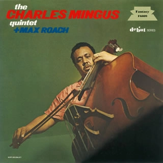 CHARLES MINGUS / チャールズ・ミンガス / CHARLES MINGUS QUINTET + MAX ROACH