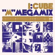 I:CUBE / アイ・キューブ / "M" MEGAMIX