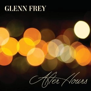 GLENN FREY / グレン・フライ / AFTER HOURS DELUXE