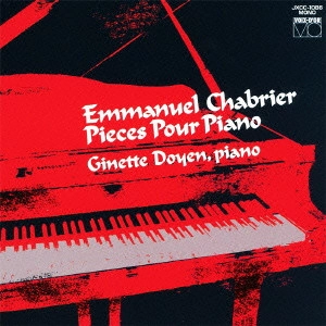 GINETTE DOYEN / ジネット・ドワイヤン / シャブリエ：作品集 / CHABRIER: PIECES PITTORESQUES ETC.