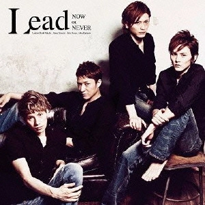 Lead / リード / NOW OR NEVER(初B