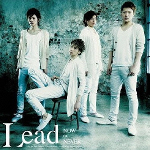 Lead / リード / NOW OR NEVER(初C