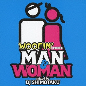 DJ下拓 / ウーフィン・プレゼンツ マン・アンド・ウーマン ミックスド・バイ・DJ下拓