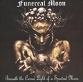 FUNEREAL MOON / BENEATH THE CURSED LIGHT OF A SPECTRAL MOO