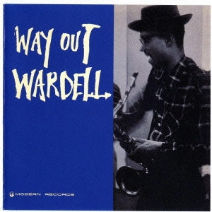 WARDELL GRAY / ワーデル・グレイ / ウェイ・アウト・ワーデル / WAY OUT WARDELL