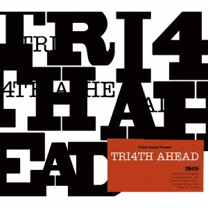 TRI4TH / TRI4TH AHEAD