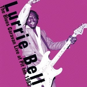 LURRIE BELL / ルーリー・ベル / ブルースキャラバン：ライブ・アット・ピッ
