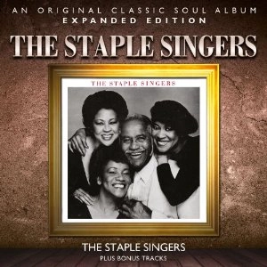 STAPLE SINGERS / ステイプル・シンガーズ / THE STAPLE SINGERS (EXPANDED EDITION)