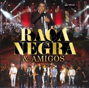 RACA NEGRA / ハッサ・ネグラ / RACA NEGRA & AMIGOS - AO VIVO -