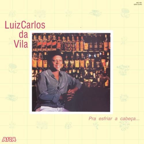 LUIZ CARLOS DA VILA / ルイス・カルロス・ダ・ヴィラ / PRA ESFRIAR A CABECA... / PRA ESFRIAR A CABECA