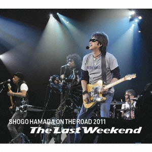 SHOGO HAMADA / 浜田省吾 / "ON THE ROAD 2011“The Last Weekend"""