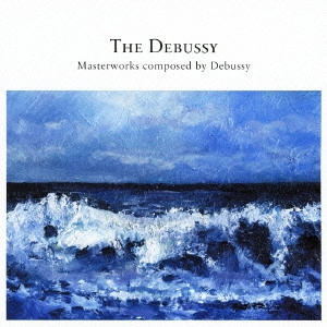 CLAUDE ACHILLE DEBUSSY / クロウド・アシルー・ドビュッシー / ザ・ドビュッシー~ビュッシー名曲集 / THE DEBUSSY