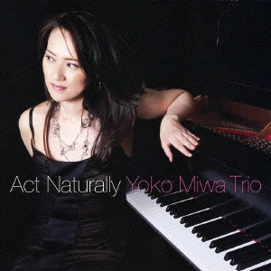 YOKO MIWA / 三輪洋子 / アクト・ナチュラリー / ACT NATURALLY