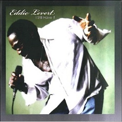 EDDIE LEVERT / エディ・リヴァート / アイ・スティル・ハヴ・イット