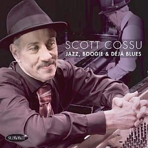 SCOTT COSSU / スコット・コッス / JAZZ,BOOGIE AND DEJA BLUES
