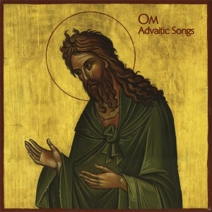 OM / オム / ADVAITIC SONGS