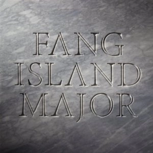 FANG ISLAND / ファング・アイランド / MAJOR