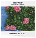 THE WILD : WORTHWHILE WAY / JUST THE WAY YOU ARE