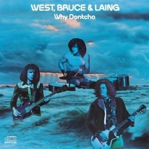 WEST, BRUCE & LAING / ウェスト、ブルース・アンド・レイング / WHY DONTCHA