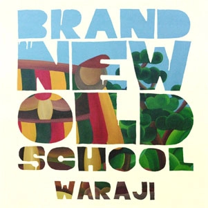 WARAJI / ＢＲＡＮＤ　ＮＥＷ　ＯＬＤ　ＳＣＨＯＯＬ