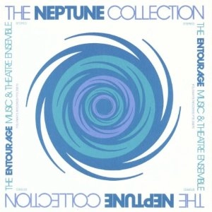 ENTOURAGE MUSIC AND THEATRE ENSEMBLE / NEPTUNE COLLECTION