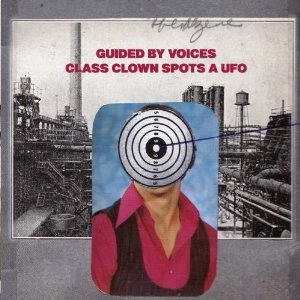 GUIDED BY VOICES / ガイデッド・バイ・ヴォイシズ / CLASS CLOWN SPOTS A UFO