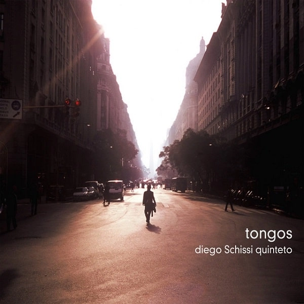 DIEGO SCHISSI QUINTETO / ディエゴ・スキッシ・キンテート / TONGOS