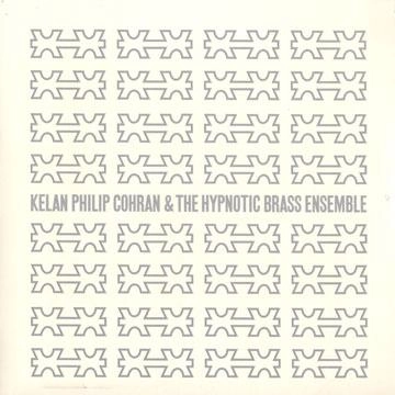 KELAN PHILIP COHRAN & HYPNOTIC BRASS ENSEMBLE / ケラン・フィリップ・コーラン・アンド・ヒプノティック・ブラス・アンサンブル / Kelan Philip Cohran & The Hypnotic Brass Ensemble 