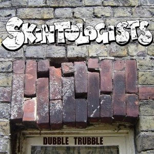 SKINTOLOGISTS / スキントロジスツ / DUBBLE TRUBBLE