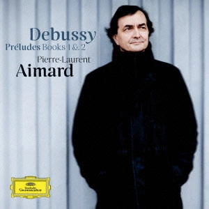 PIERRE-LAURENT AIMARD / ピエール=ロラン・エマール / ドビュッシー:前奏曲集第1巻&第2巻
