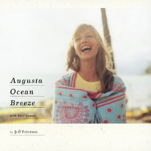JEFF PETERSON / ジェフ・ピーターソン / オーガスタ オーシャン ブリーズ ウィズ サーフ サウンズ / AUGUSTA OCEAN BREEZE WITH SURF SOUNDS