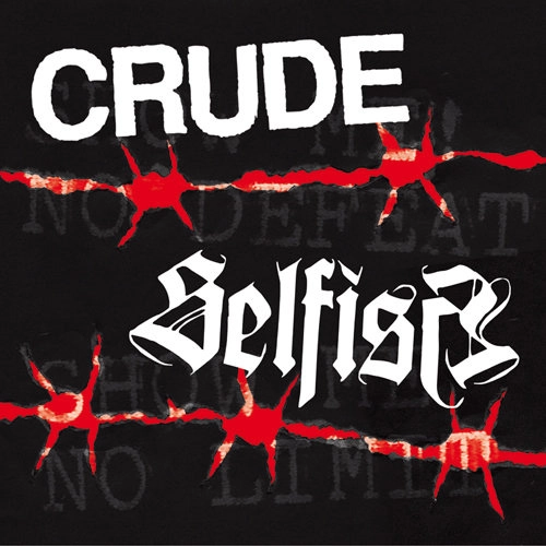 CRUDE : SELFISH / CRUDE:SELFISH