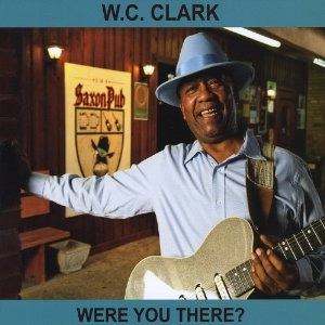 W.C. CLARK / W.C. クラーク / WHERE YOU THERE?