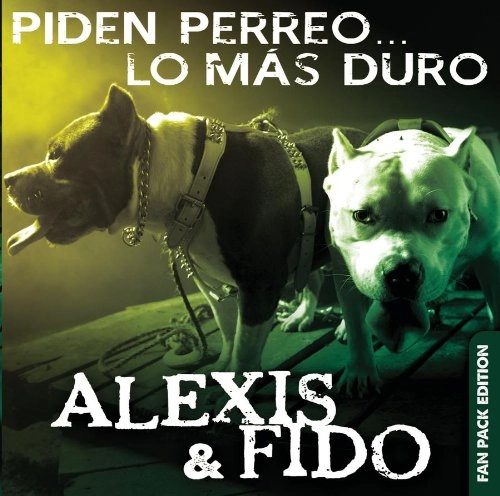 ALEXIS & FIDO / アレクシス & フィード / PIDEN PERREO-LOS MAS DURO (FANPACK