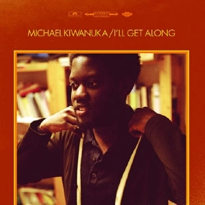 MICHAEL KIWANUKA / マイケル・キワヌーカ / I'LL GET ALONG