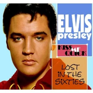 ELVIS PRESLEY / エルヴィス・プレスリー / LOST IN THE 60' S : KISS ME QUICK