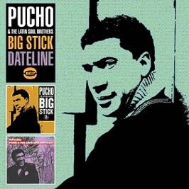 PUCHO & THE LATIN SOUL BROTHERS / プーチョ & ザ・ラテン・ソウル・ブラザーズ / BIG STICK/DATELINE