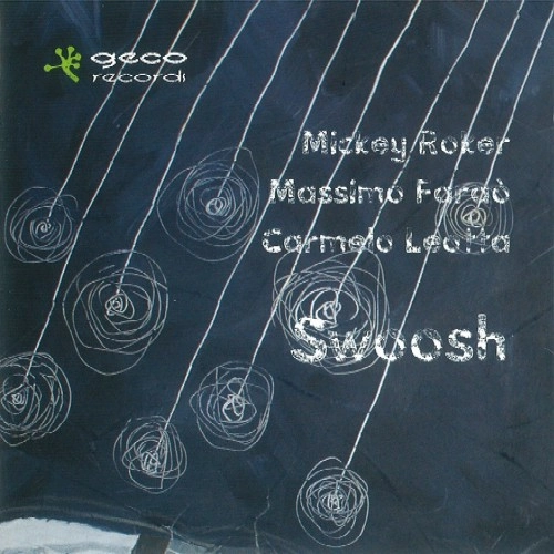 MICKEY ROKER - MASSIMO FARAO - CARMELO LEOTTA / SWOOSH