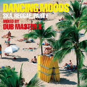 DUB MASTER X / ダブ・マスター・エックス / DANCING MOODS~S