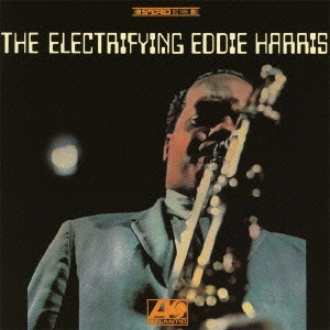 EDDIE HARRIS / エディ・ハリス / エレクトリファイング・エディ・ハリス / THE ELECTRIFYING EDDIE HARRIS