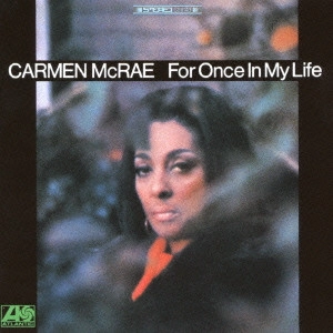 CARMEN MCRAE / カーメン・マクレエ / フォー・ワンス・イン・マイ・ライフ / FOR ONCE IN MY LIFE
