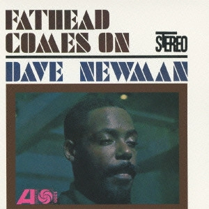 DAVID "FATHEAD" NEWMAN / デヴィッド・"ファットヘッド"・ニューマン / ファットヘッド・カムズ・オン / FATHHEAD COMES ON