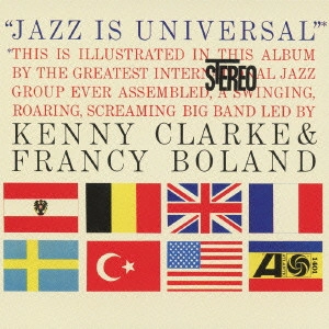 KENNY CLARKE & FRANCY BOLAND / ケニー・クラーク&フランシー・ボーラン / ジャズ・イズ・ユニヴァーサル / JAZZ IS UNIVERSAL