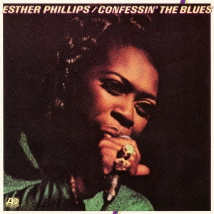 ESTHER PHILLIPS / エスター・フィリップス / コンフェッシン・ザ・ブルース / CONFESSIN' THE BLUES
