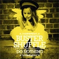 BUSTER SHUFFLE / DO NOTHING