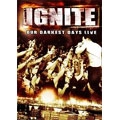 IGNITE / イグナイト / OUR DARKEST DAYS LIVE