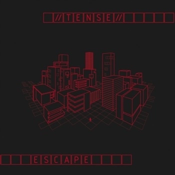 //TENSE// / テンス / ESCAPE
