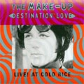 MAKE UP (PUNK) / メイクアップ / DESTINATION LOVE: LIVE!AT COLD RICE (LP)