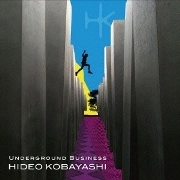 HIDEO KOBAYASHI / ＵＮＤＥＲＧＲＯＵＮＤ ＢＵＳＩＮＥＳＳ / UNDERGROUND BUSINESS