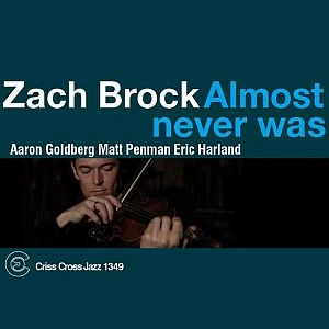 ZACH BROCK  / ザック・ブロック / ALMOST NEVER WAS